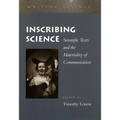 Inscribing Science: Scientific Texts and the Materiality of Communication