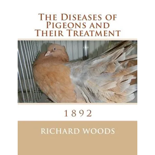 The Diseases of Pigeons and Their Treatment