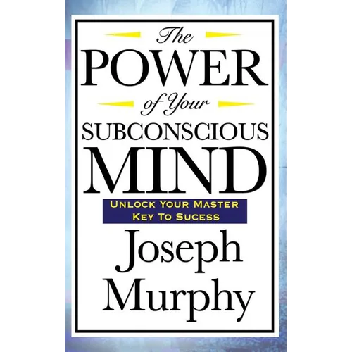 The Power of Your Subconscious Mind
