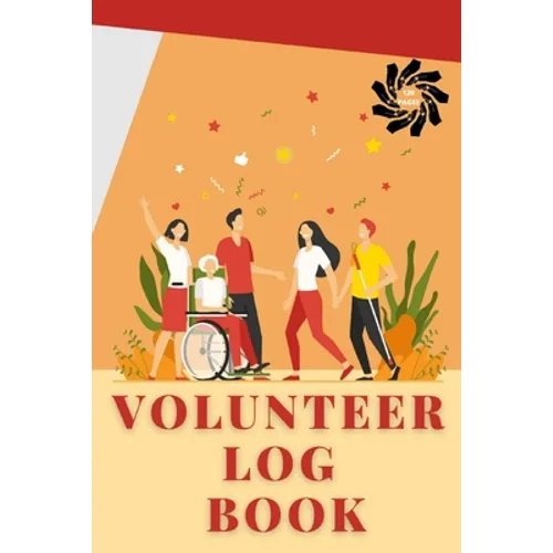 Volunteer Log Book: Community Service Log Book, Work Hours Log, Notebook Diary to Record, Volunteering Journal