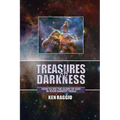 Treasures Of Darkness: How to see the Glory of God in your Darkest Trials