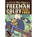 The Civil War Diary of Freeman Colby: 1862: A New Hampshire Teacher Goes to War
