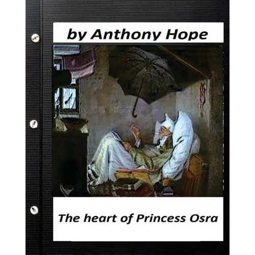 The Heart of Princess Osra. by Anthony Hope (Original Version)