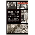 Fremont Older and the 1916 San Francisco Bombing: A Tireless Crusade for Justice