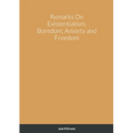 Remarks On Existentialism: Boredom, Anxiety and Freedom