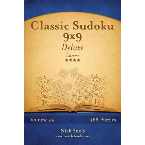Classic Sudoku 9x9 Deluxe - Extreme - Volume 55 - 468 Logic Puzzles