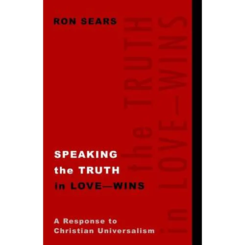 Speaking the Truth in Love - Wins: A Response to Christian Universalism