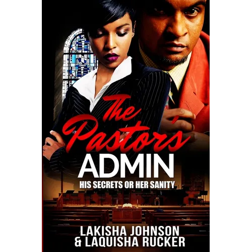 The Pastor's Admin: His Secrets or Her Sanity
