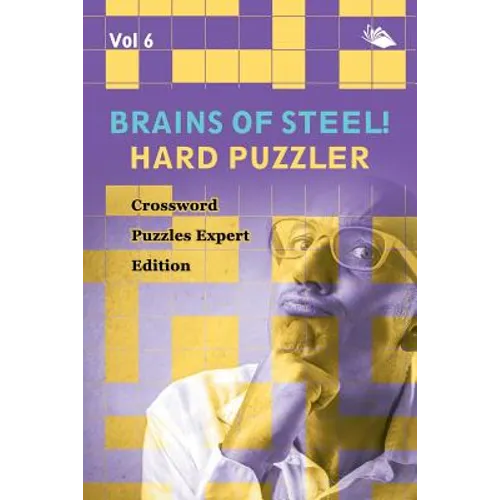 Brains of Steel! Hard Puzzler Vol 6: Crossword Puzzles Expert Edition