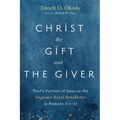 Christ the Gift and the Giver: Paul's Portrait of Jesus as the Supreme Royal Benefactor in Romans 5:1-11