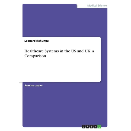 Healthcare Systems in the US and UK. A Comparison