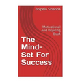 The Mind-Set For Success: Motivational And Inspiring Book