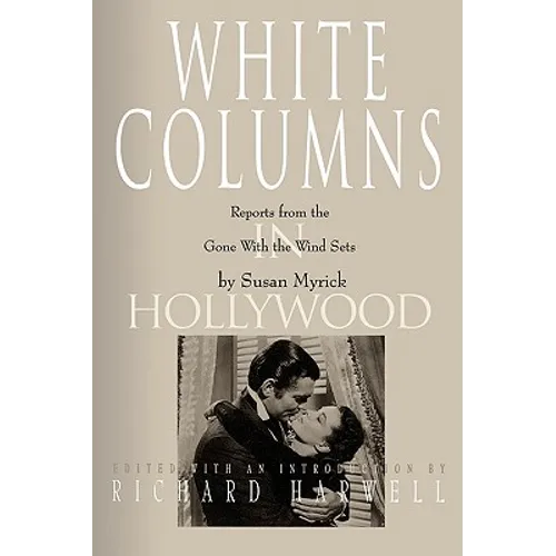 White Columns in Hollywood: Reports from the Gone with the Wind Sets
