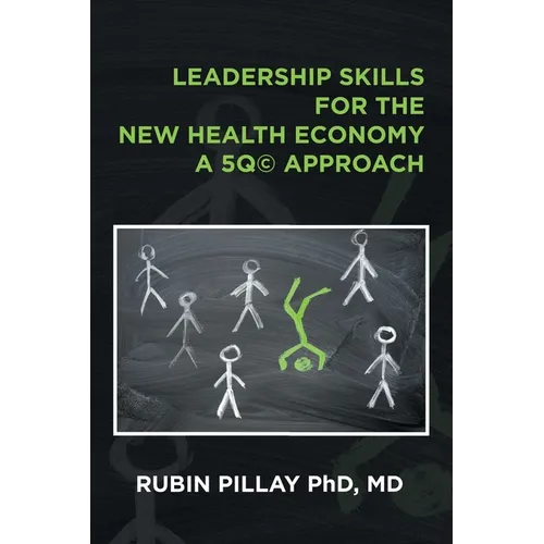 Leadership Skills for the New Health Economy a 5Q(c) Approach