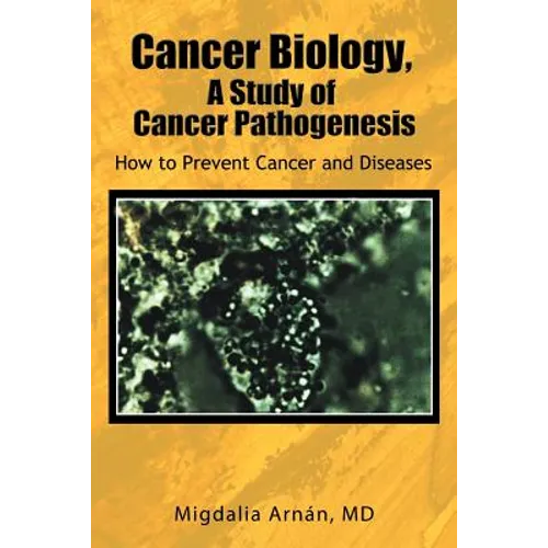 Cancer Biology, a Study of Cancer Pathogenesis: How to Prevent Cancer and Diseases