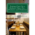 Eating Out On a Kidney Diet: Pre-dialysis and Diabetes: Ways To Enjoy Your Favorite Foods