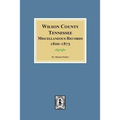 Wilson County, Tennessee Miscellaneous Records, 1800-1875.