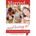 Married and loving it! 7 Secrets to Enrich Your Marriage