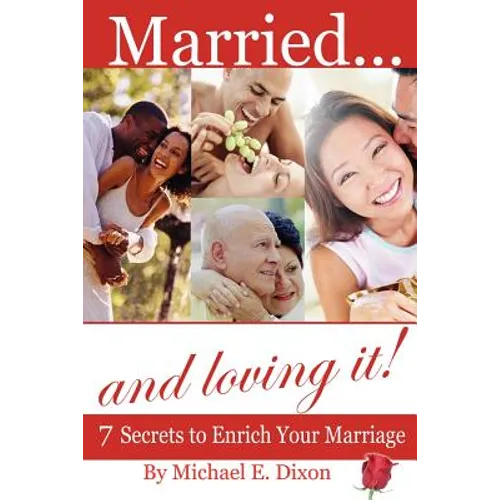 Married and loving it! 7 Secrets to Enrich Your Marriage