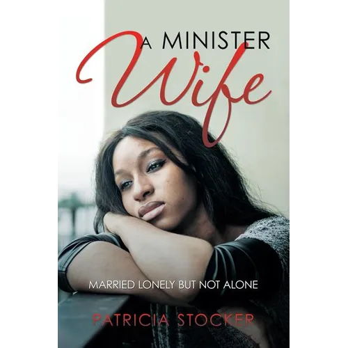 A Minister Wife: Married Lonely but Not Alone