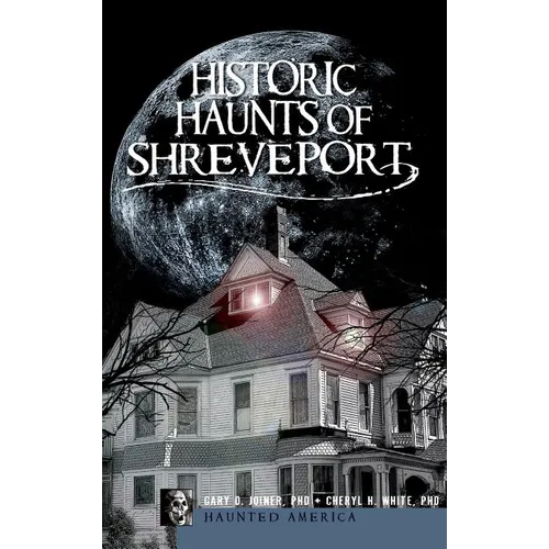 Historic Haunts of Shreveport