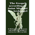 The Gospel according to Saint Michael the Archangel
