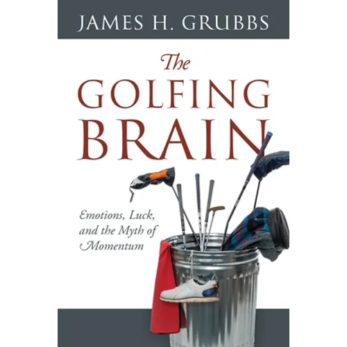 The Golfing Brain: Emotions, Luck, and the Myth of Momentum