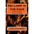 No Lamp in the Cave: Three Islamic Short Stories