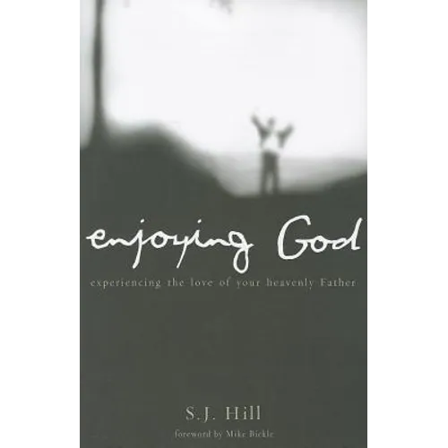 Enjoying God: Experiencing the Love of Your Heavenly Father