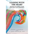 Leading With the Heart: Building successful teams with trust and compassion