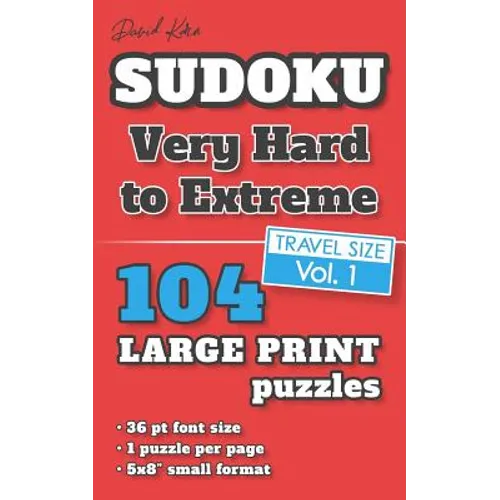 David Karn Sudoku - Very Hard to Extreme Vol 1: 104 Puzzles, Travel Size, Large Print, 36 pt font size, 1 puzzle per page
