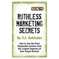 Ruthless Marketing Secrets, Vol. 5