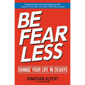 Be Fearless: Change Your Life in 28 Days (New Edition)