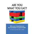 Are You What You Eat?: Why Your Intestines Are The Foundation of Good Health
