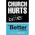 Church Hurts Can Make You Bitter or Better