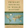 Primary Sources in World History: Wealth, Power, and Inequality, Since 1500, Volume 2