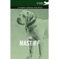 The Mastiff - A Complete Anthology of the Breed