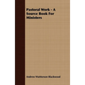 Pastoral Work - A Source Book for Ministers