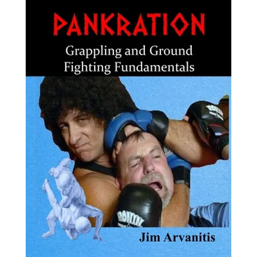 Pankration: Grappling and Ground Fighting Fundamentals