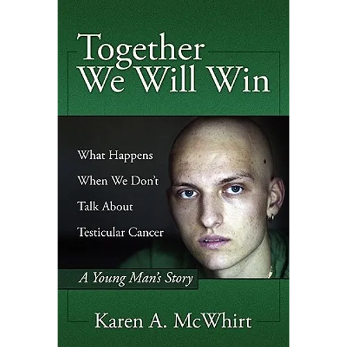 Together We Will Win: What Happen's When We Don't Talk about Testicular Cancer