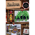 New Jersey Curiosities: Quirky Characters, Roadside Oddities & Other Offbeat Stuff