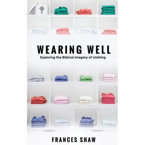 Wearing Well: Exploring the Biblical Imagery of Clothing