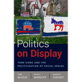Politics on Display: Yard Signs and the Politicization of Social Spaces