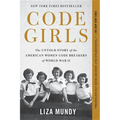 Code Girls: The Untold Story of the American Women Code Breakers of World War II