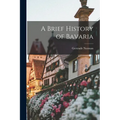 A Brief History of Bavaria