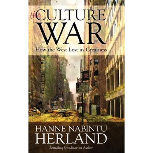 The Culture War: How the West Lost Its Greatness & Was Weakened From Within
