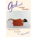 God and Gerson Therapy: Diary of a Cancer Patient