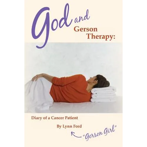 God and Gerson Therapy: Diary of a Cancer Patient