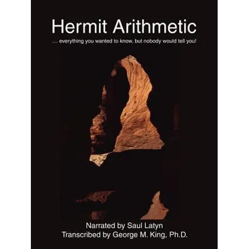 Hermit Arithmetic: . Everything You Wanted to Know, But Nobody Would Tell You!
