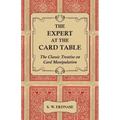 The Expert at the Card Table - The Classic Treatise on Card Manipulation